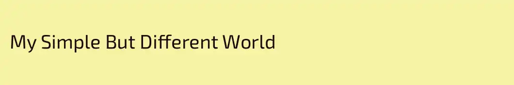 My Simple But Different World